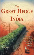 The Great Hedge of India: The Search for the Living Barrier That Divided a People