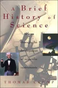 Brief History of Science As Seen Through the Development of Scientific Instruments