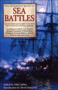 The Mammoth Book of Sea Battles: Great Stories and Classic Tales from the Golden Age of Naval Warfare