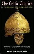 The Celtic Empire: The First Millenium of Celtic History, 1000 B.C -51 A.D