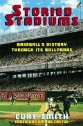 Storied Stadiums Baseball's History Through Its Ballparks