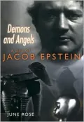 Daemons and Angels: A Life of Jacob Epstein