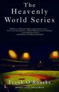 The Heavenly World Series: Timeless Baseball Fiction