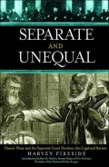 Separate and Unequal: Homer Plessy and the Supreme Court's Decision that Legalized Racism