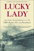 Lucky Lady: The World War II Heroics of the USS Santa Fe and Franklin