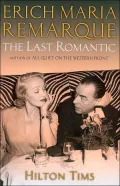 Erich Maria Remarque: The Last Romantic