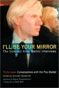 I'll Be Your Mirror: The Collected Andy Warhol Interviews