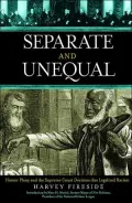 Separate and Unequal: Homer Plessy and the Supreme Court Decision That Legalized Racism