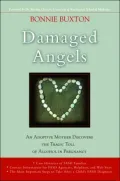 Damaged Angels: An Adoptive Mother Discovers the Tragic Toll of Alcohol in Pregnancy: Case Histories of FASD Families