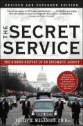 Secret Service The Hidden History of an Engimatic Agency
