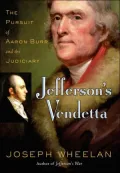 Jefferson's Vendetta: The Pursuit of Aaron Burr and the Judiciary