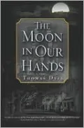 The Moon in Our Hands