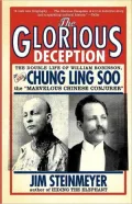 The Glorious Deception: The Double Life of William Robinson, aka Chung Ling Soo, the Marvelous Chinese Conjurer