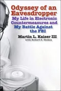 Odyssey of an Eavesdropper : My Life in Electronic Countermeasures and My Battle Against the FBI