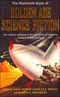 Mammoth Book of Golden Age Science Fiction: Ten Classic Novellas from the Birth of Modern Science Fiction Writing