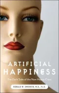 Artificial Happiness: The Dark Side of the New Happy Class