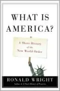 What Is America?: A Short History of the New World Order