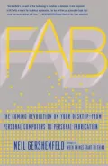 Fab: The Coming Revolution on Your Desktop--from Personal Computers to Personal Fabrication