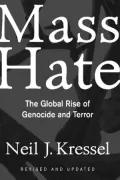 Mass Hate: The Global Rise Of Genocide And Terror