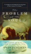 Problem of the Soul: Two Visions of Mind and How to Reconcile Them