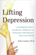 Lifting Depression: A Neuroscientist's Hands-On Approach to Activating Your Brain's Healing Power