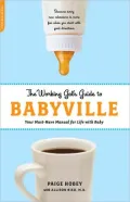 The Working Gal's Guide to Babyville: Your Must-Have Manual for Life with Baby