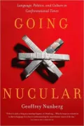 Going Nucular: Language, Politics, and Culture in Confrontational Times