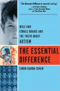 The Essential Difference: Male And Female Brains And The Truth About Autism