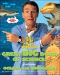 Bill Nye the Science Guy's Great Big Book of Science Featuring Oceans And Dinosaurs