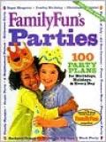 Family Fun Parties : 100 Party Plans for Birthdays, Holidays, and Every Day