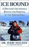 Ice Bound: A Doctor's Incredible Battle for Survival at the South Pole