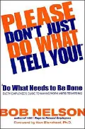Please Dont Just Do What I Tell You Do What Needs to Be Done: Every Employee's Guide to Making Work More Rewarding