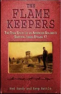 The Flame Keepers : The True Story of an American Soldier's Survival Inside Stalag 17