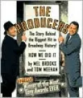 The Producers: The Story Behind the Biggest Hit in Broadway History!