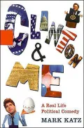 Clinton and Me: A Real Life Political Comedy