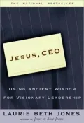 Jesus, CEO: Using Ancient Wisdom for Visionary Leadership