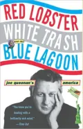 Red Lobster, White Trash, & The Blue Lagoon: Joe Queenan'S America