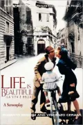 Life Is Beautiful/La Vita E Bella: A Screenplay