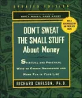 Don't Sweat the Small Stuff About Money: Spiritual and Practical Ways to Create Abundance and More Fun in Your Life (Don't Sweat the Small Stuff Series)