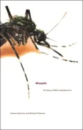 Mosquito : The Story of Man's Deadliest Foe