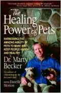 The Healing Power of Pets: Harnessing the Amazing Ability of Pets to Make and Keep People Happy and Healthy