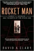 Rocket Man: Robert H. Goddard And The Birth Of The Space Age