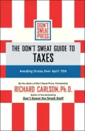 The Don'T Sweat Guide To Taxes: Avoiding Stress Over April 15Th