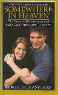 Somewhere in Heaven: The Remarkable Love Story of Dana and Christopher Reeve