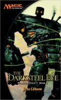 The Darksteel Eye: A Magic The Gathering Novel