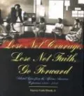 Lose Not Courage Lose Not Faith Go Forward: Selected Topics From The African American Experience From 1900-2000