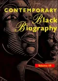 Contemporary Black Biography: Profiles from the International Black Community, Vol. 59