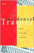 The Accidental Trainer: You Know Computers, So They Want You to Teach Everyone Else