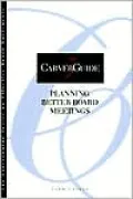 Planning Better Board Meetings: CarverGuide 5, Vol. 5