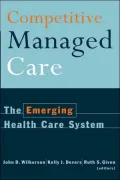 Competitive Managed Care: The Emerging Health Care System